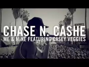 Video: Chase N. Cashe - Me & Mine (feat. Casey Veggies)